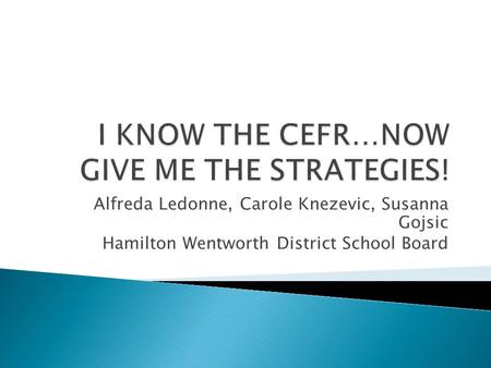 I KNOW THE CEFR…NOW GIVE ME THE STRATEGIES!