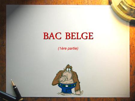 BAC BELGE (1ère partie).
