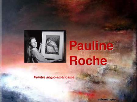 Pauline Roche Peintre anglo-américaine automatique.