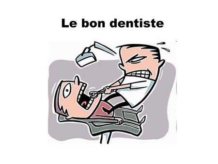 Le bon dentiste Diaporama PPS réalisé pour http://www.diaporamas-a-la-con.com.