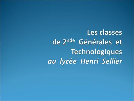 Les classes de 2nde Générales et Technologiques au lycée Henri Sellier