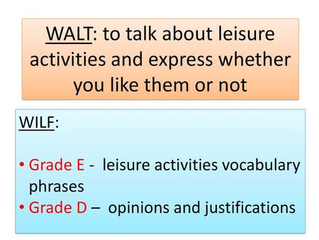 WILF: Grade E -  leisure activities vocabulary phrases