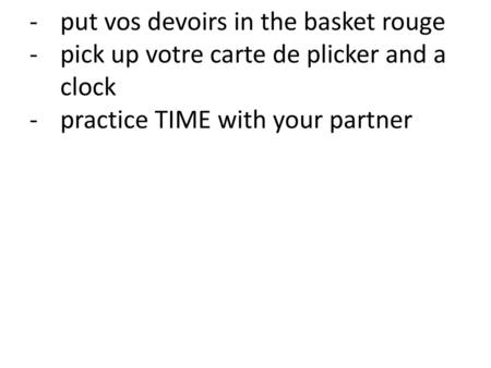 put vos devoirs in the basket rouge