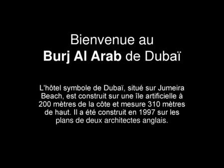 Bienvenue au Burj Al Arab de Dubaï
