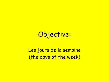 Les jours de la semaine (the days of the week)