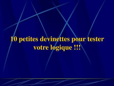 10 petites devinettes pour tester votre logique !!!