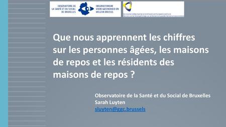 Que nous apprennent les chiffres sur les personnes âgées, les maisons de repos et les résidents des maisons de repos ? Observatoire de la Santé et du Social.