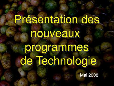 Présentation des nouveaux programmes de Technologie Mai 2008
