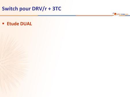 ARV-trial.com Switch pour DRV/r + 3TC Etude DUAL 1.
