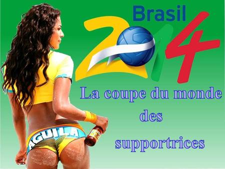 La coupe du monde des supportrices.