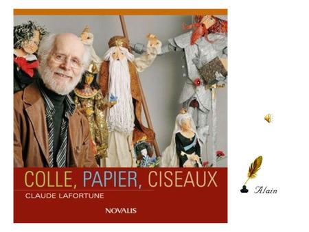 Ça fait exactement 50 ans que Claude Lafortune fait ce métier, il a gagné sa vie avec des ciseaux, du papier et de la colle, un homme qui a traîné toute.