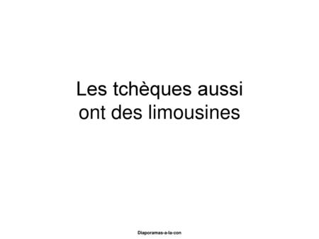 Les tchèques aussi ont des limousines