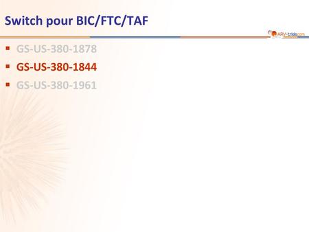 Switch pour BIC/FTC/TAF