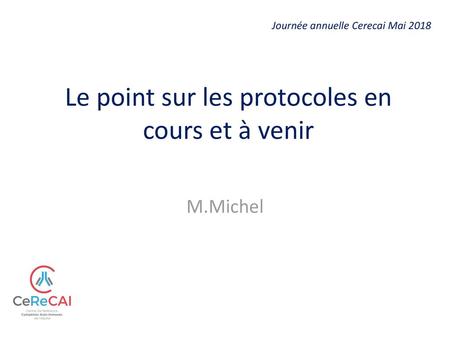 Le point sur les protocoles en cours et à venir