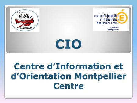 CIO Centre d’Information et d’Orientation Montpellier Centre