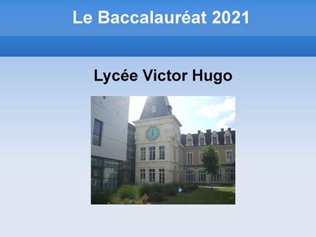 Le Baccalauréat 2021 Lycée Victor Hugo.