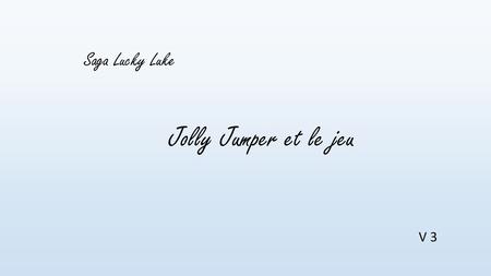 Saga Lucky Luke Jolly Jumper et le jeu V 3.