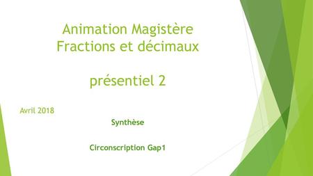 Animation Magistère Fractions et décimaux présentiel 2