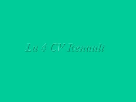 La 4 CV Renault.
