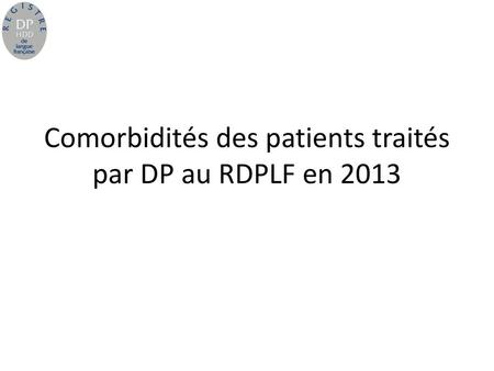 Comorbidités des patients traités par DP au RDPLF en 2013