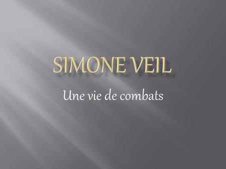 Simone veil Une vie de combats.