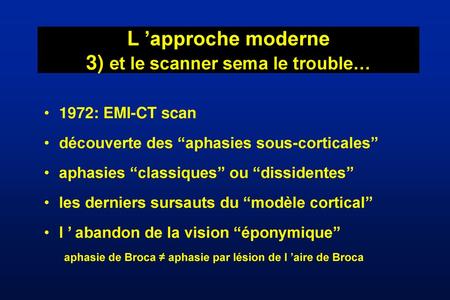 L ’approche moderne 3) et le scanner sema le trouble…