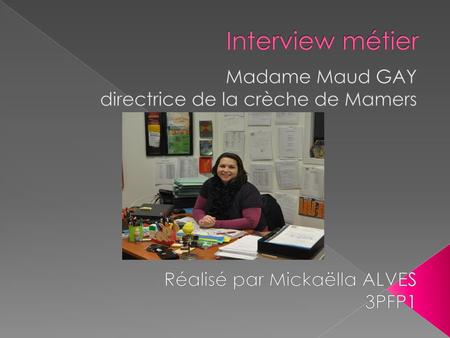 Interview métier Madame Maud GAY directrice de la crèche de Mamers