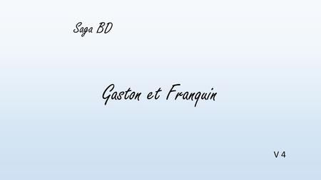 Saga BD Gaston et Franquin V 4.