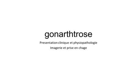Gonarthtrose Presentation clinique et physiopathologie Imagerie et prise en chage.