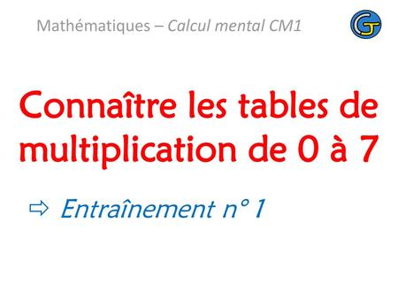 Connaître les tables de multiplication de 0 à 7