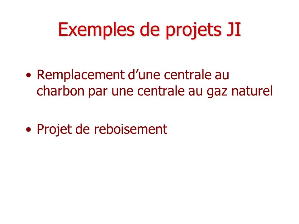 Exemples de projets JI Remplacement d’une centrale au charbon par une centrale au gaz naturel.