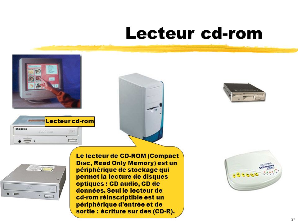 Lecteur cd-rom Lecteur cd-rom Le lecteur de CD-ROM (Compact