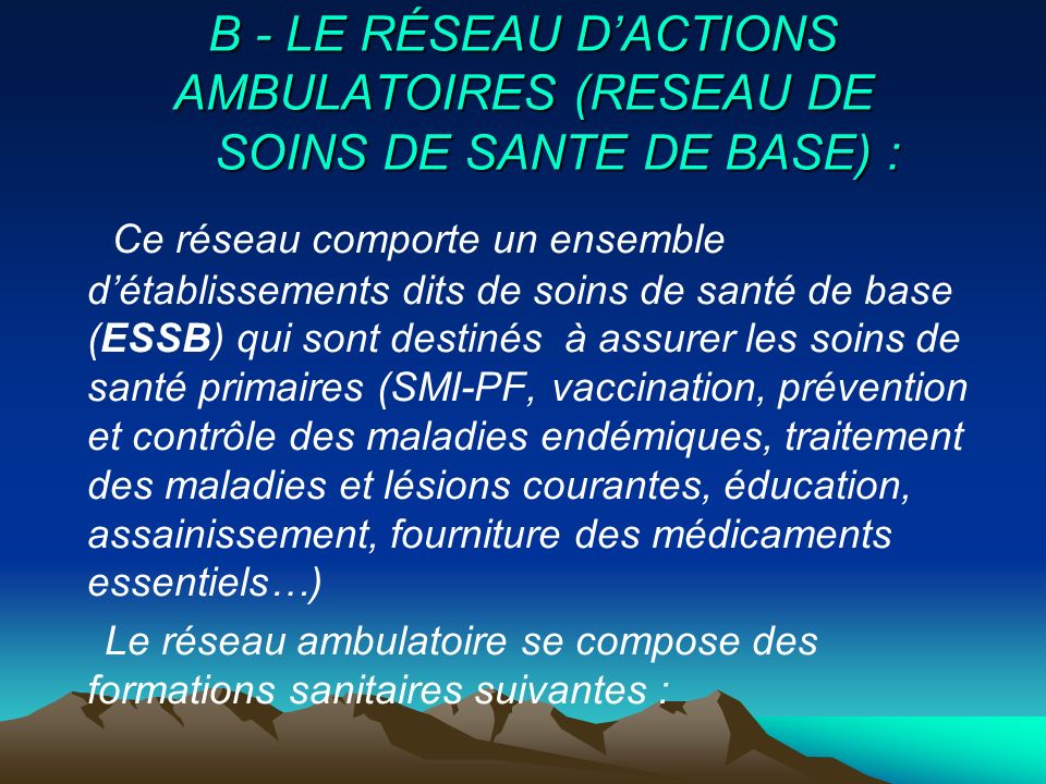 B - LE RÉSEAU D’ACTIONS AMBULATOIRES (RESEAU DE SOINS DE SANTE DE BASE) :