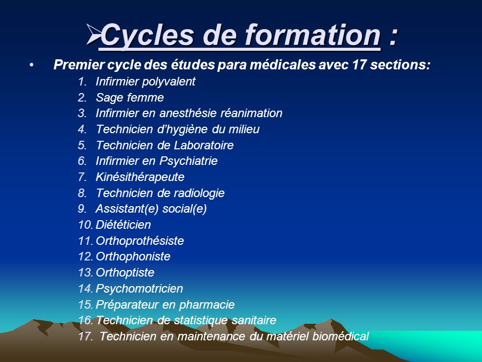 Cycles de formation : Premier cycle des études para médicales avec 17 sections: Infirmier polyvalent.
