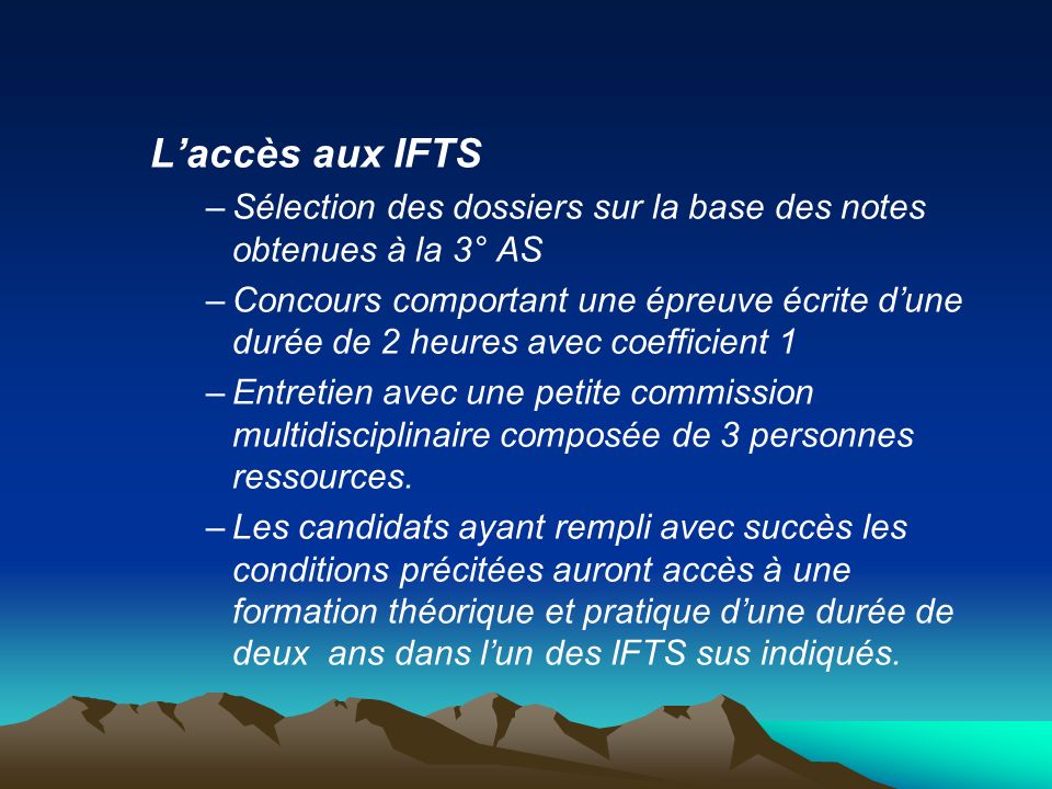 L’accès aux IFTS Sélection des dossiers sur la base des notes obtenues à la 3° AS.