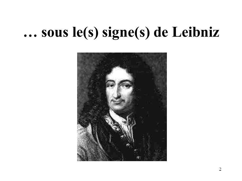 … sous le(s) signe(s) de Leibniz