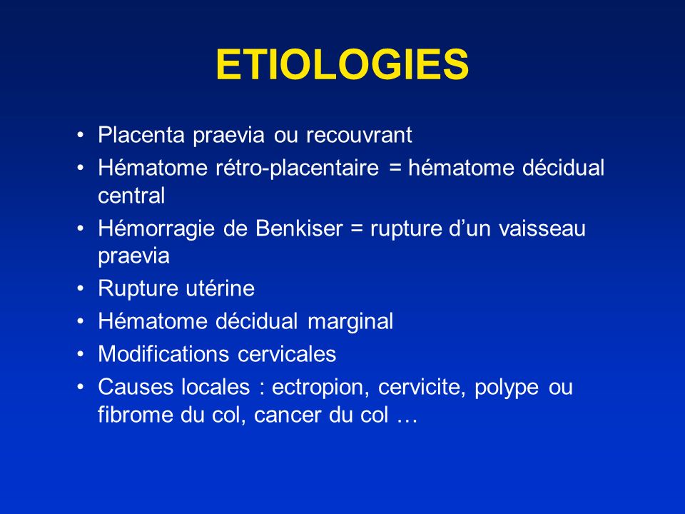 ETIOLOGIES Placenta praevia ou recouvrant