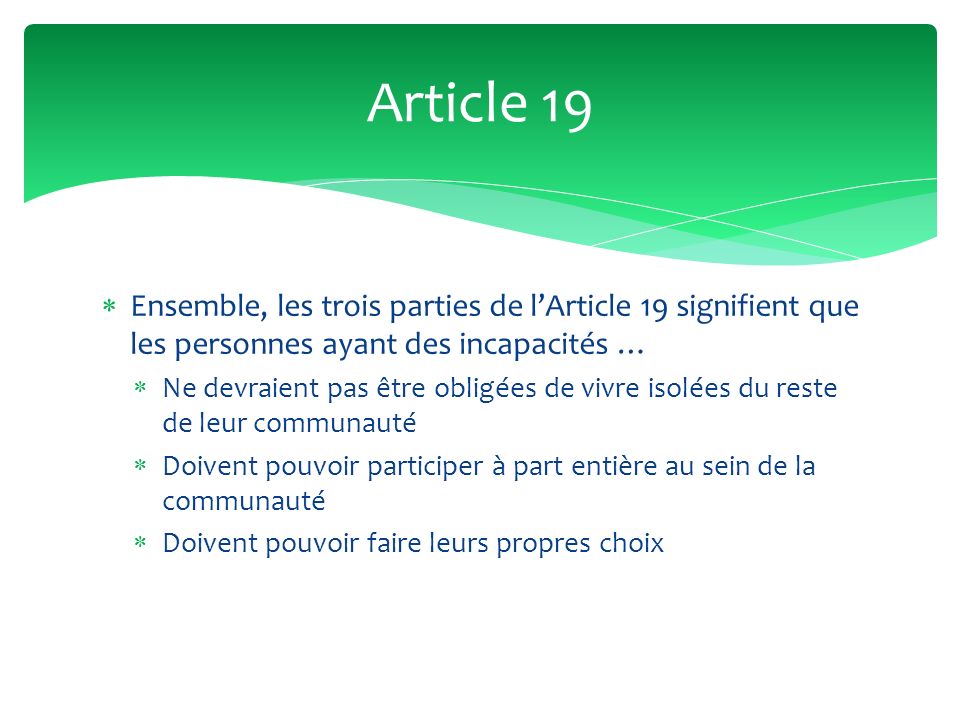 Article 19 Ensemble, les trois parties de l’Article 19 signifient que les personnes ayant des incapacités …