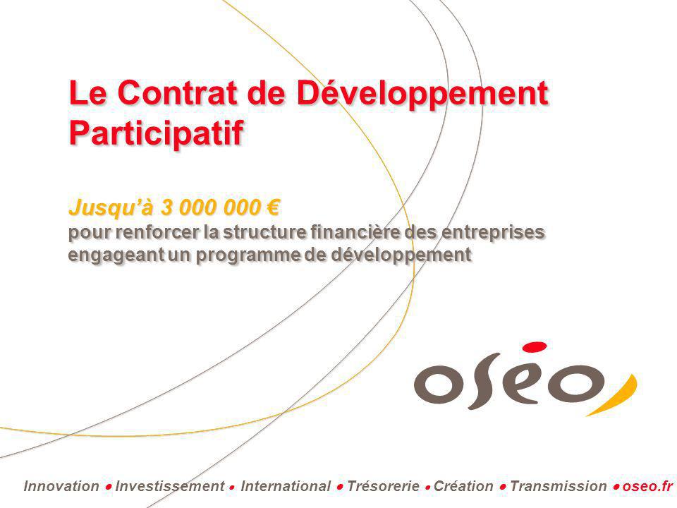 Le Contrat de Développement Participatif Jusqu’à € pour renforcer la structure financière des entreprises engageant un programme de développement