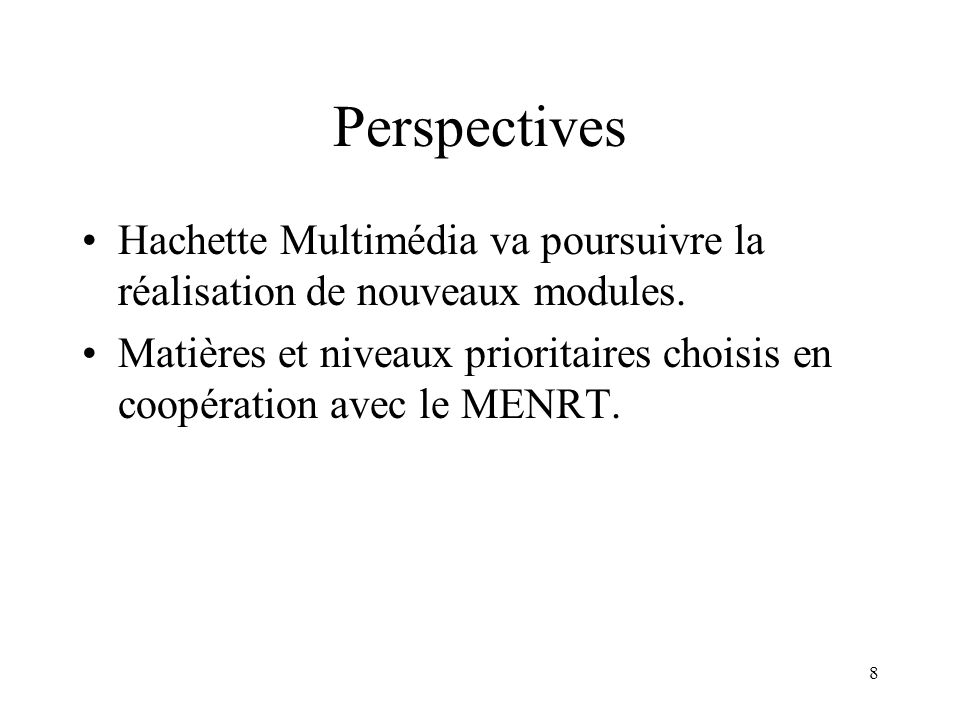 Perspectives Hachette Multimédia va poursuivre la réalisation de nouveaux modules.
