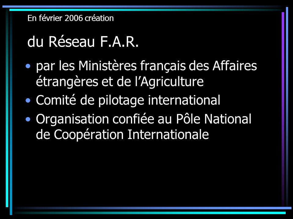 En février 2006 création du Réseau F.A.R.