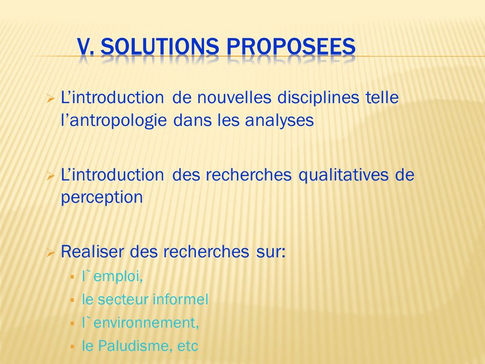 V. Solutions proposees L’introduction de nouvelles disciplines telle l’antropologie dans les analyses.