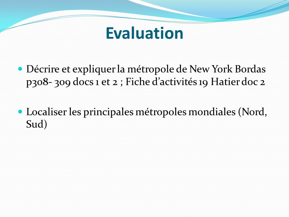 Evaluation Décrire et expliquer la métropole de New York Bordas p docs 1 et 2 ; Fiche d’activités 19 Hatier doc 2.