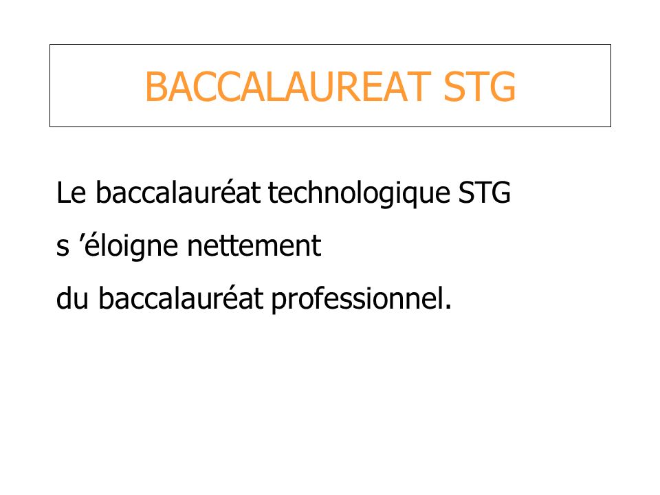 BACCALAUREAT STG Le baccalauréat technologique STG