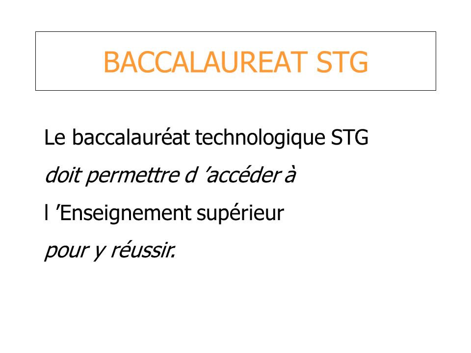 BACCALAUREAT STG Le baccalauréat technologique STG