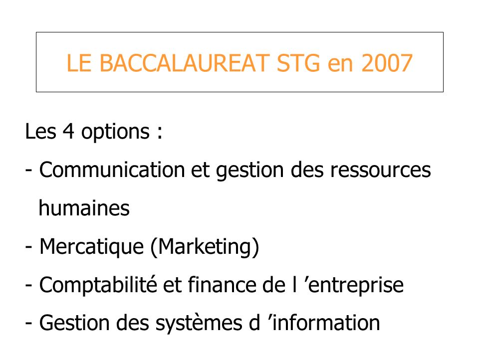 LE BACCALAUREAT STG en 2007 Les 4 options :