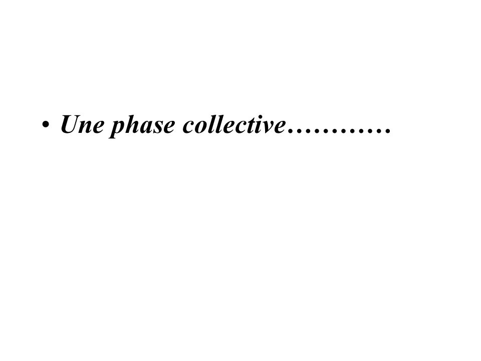 Une phase collective…………