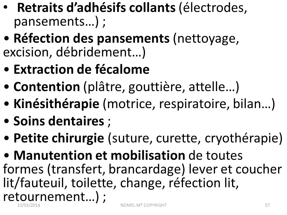 Retraits d’adhésifs collants (électrodes, pansements…) ;