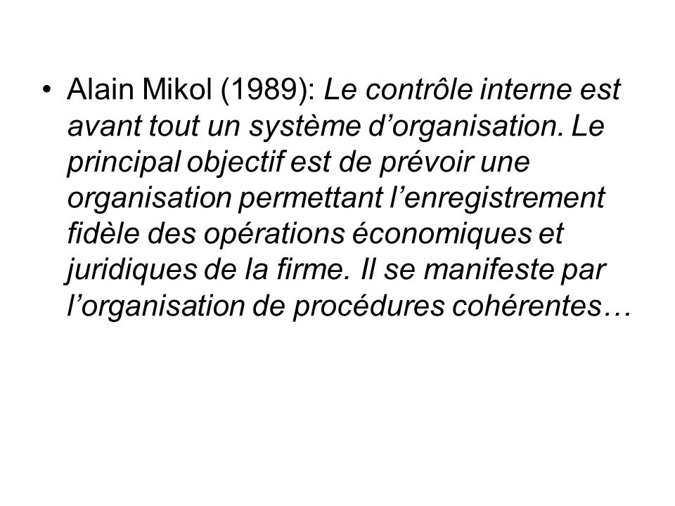 Alain Mikol (1989): Le contrôle interne est avant tout un système d’organisation.