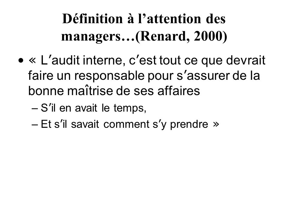Définition à l’attention des managers…(Renard, 2000)
